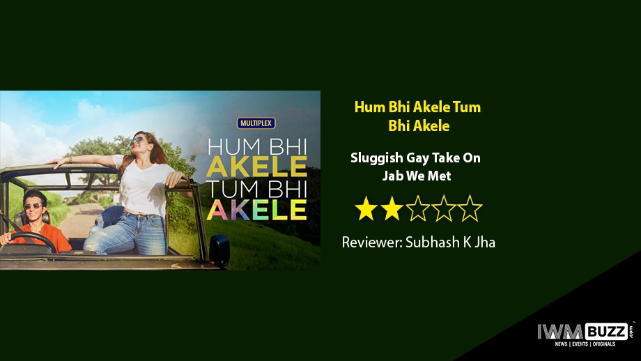 Review Of Hum Bhi Akele Tum Bhi Akele: Sluggish Gay Take On  Jab We Met 389219