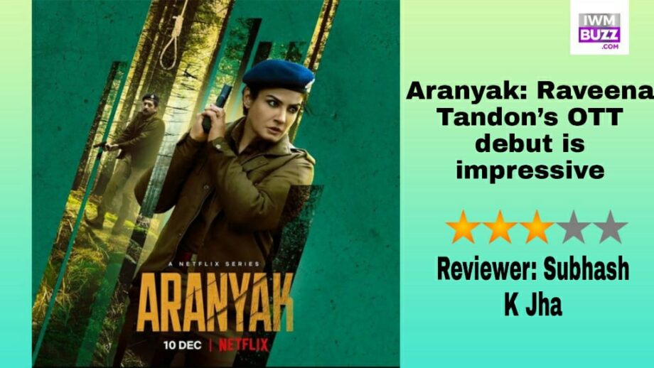 Review of Aranyak: Raveena Tandon’s OTT Debut Is Impressive