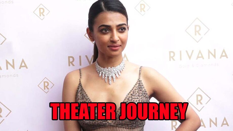 Radhika Apte and her theater journey