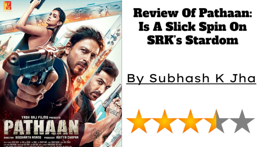 Review Of Pathaan: Is A Slick Spin On SRK’s Stardom 762318