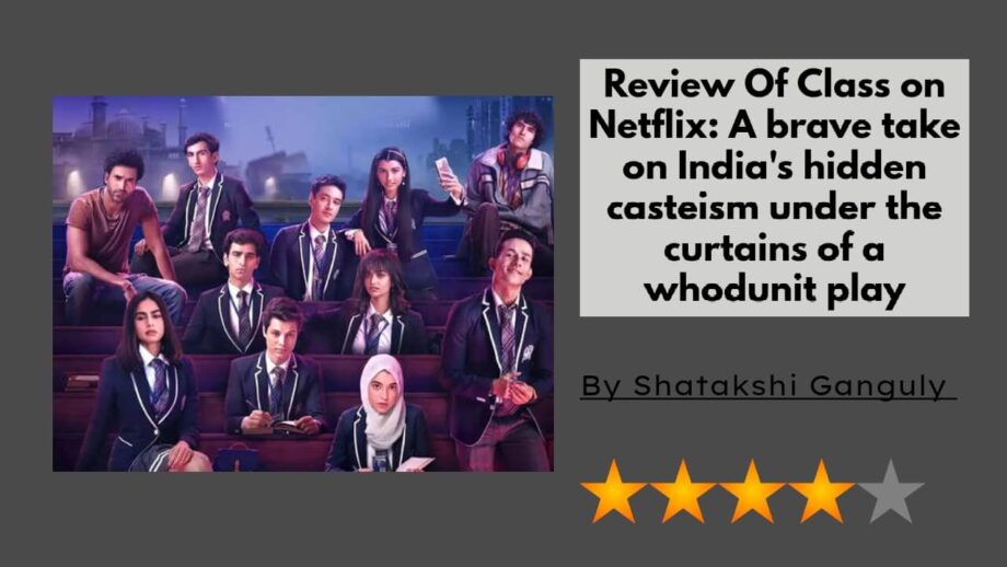 Review Of Class on Netflix: A brave take on India's hidden casteism under the curtains of a whodunit play 767136