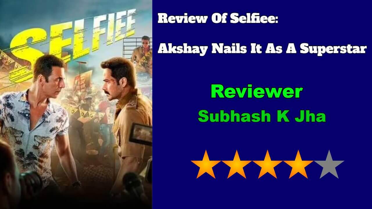 Review Of Selfiee: Akshay Kumar Nails It As A Superstar On The Skids 777040