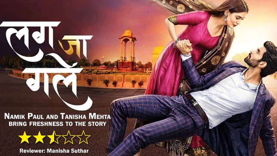 Review of Zee TV’s Lag Ja Gale: Namik Paul and Tanisha Mehta bring freshness to the story