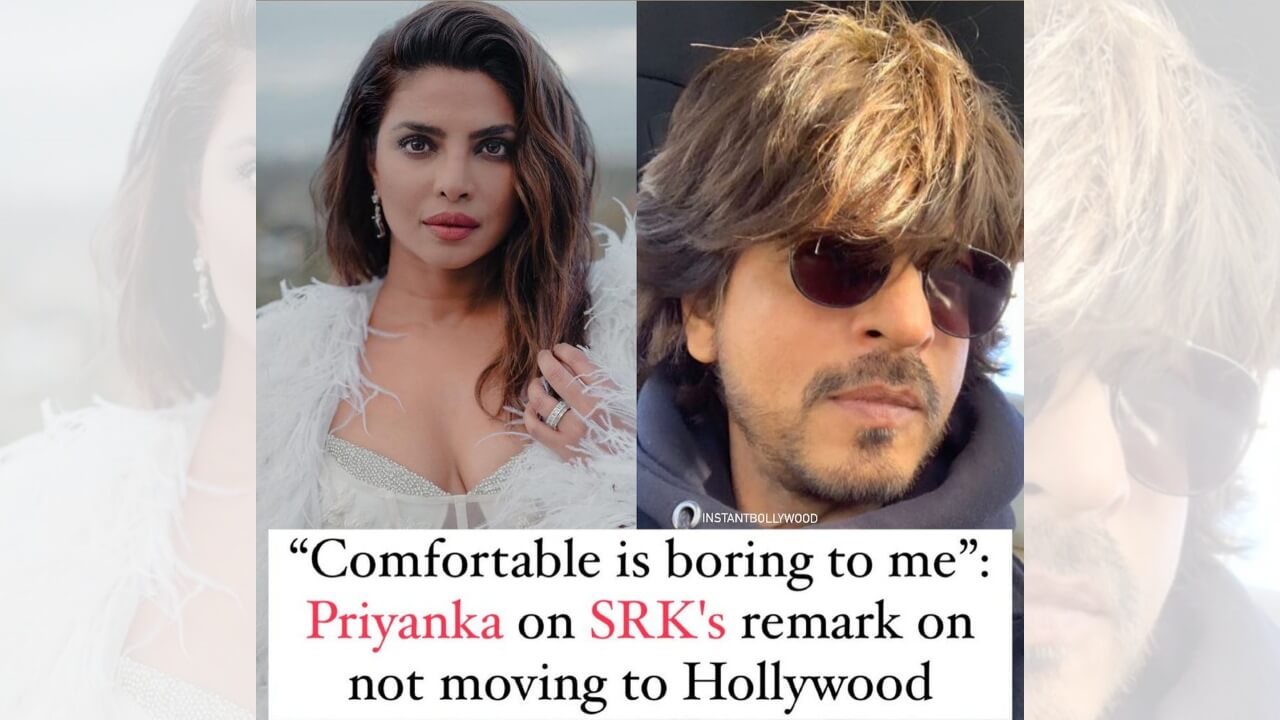 Priyanka Chopra replies to Shah Rukh Khan's Hollywood statement, check out 785555