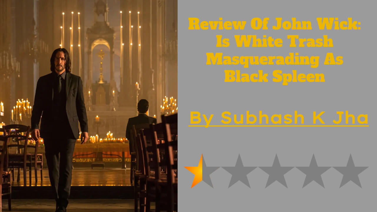 Review Of John Wick: Is White Trash Masquerading As Black Spleen 790177