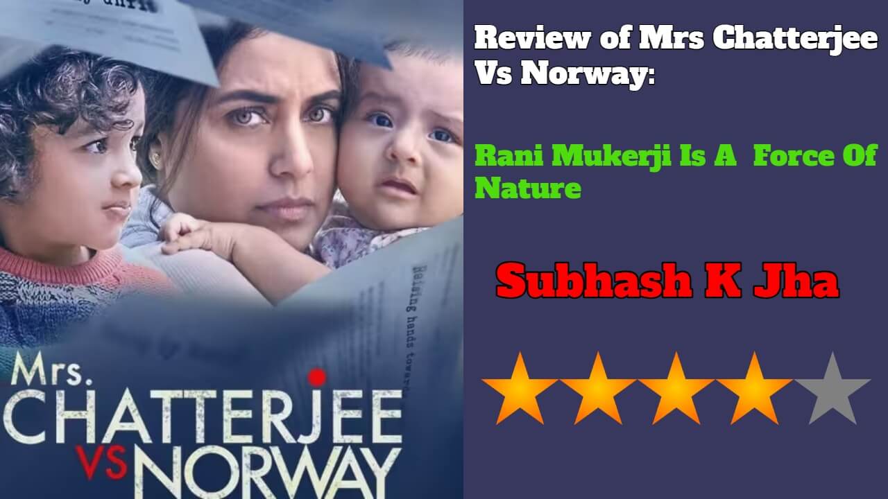 Review Of Mrs Chatterjee Vs Norway: Rani Mukerji Is A Force Of Nature 784582