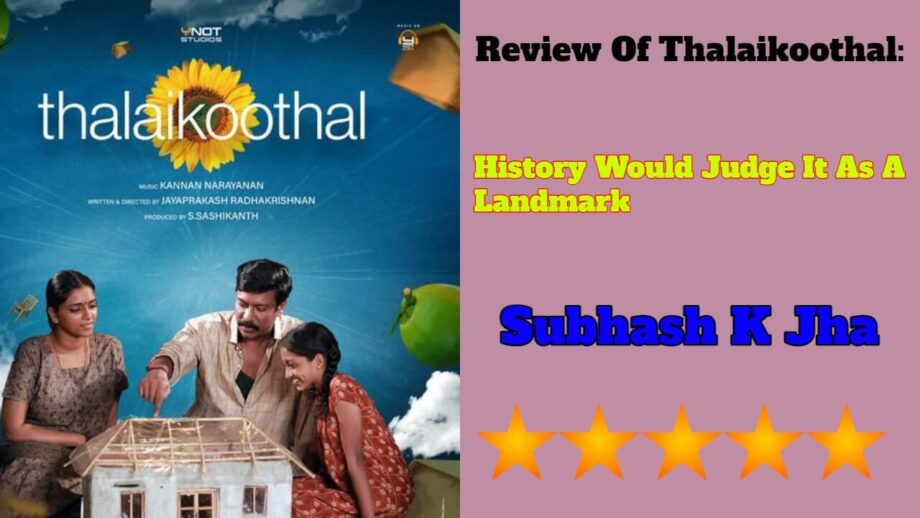 Review Of Thalaikoothal: History Would Judge It As A Landmark 789557