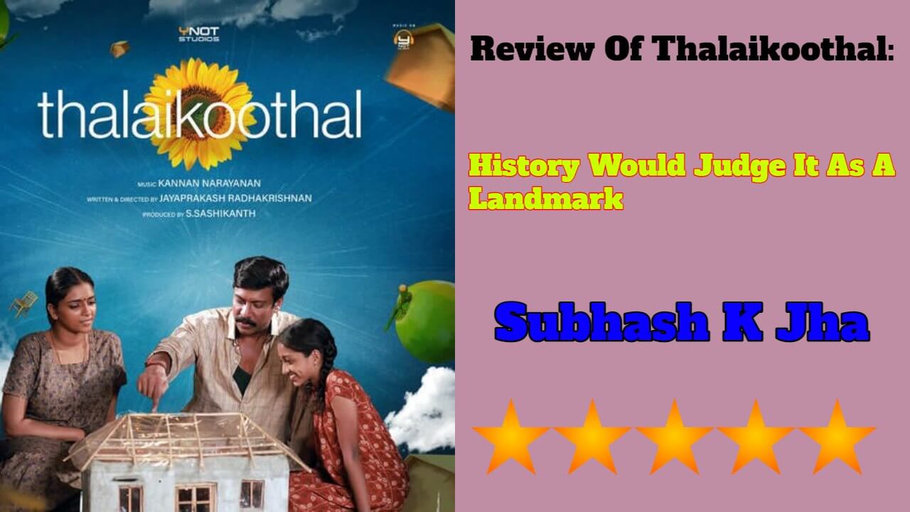 Review Of Thalaikoothal: History Would Judge It As A Landmark
