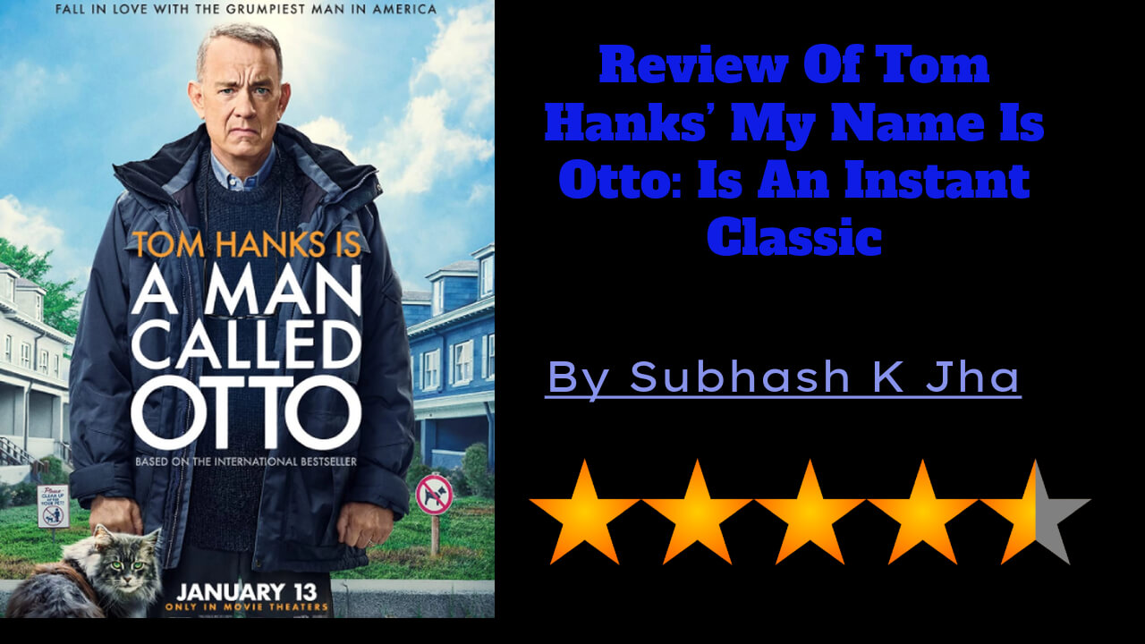 Review Of Tom Hanks' My Name Is Otto: Is An Instant Classic IWMBuzz
