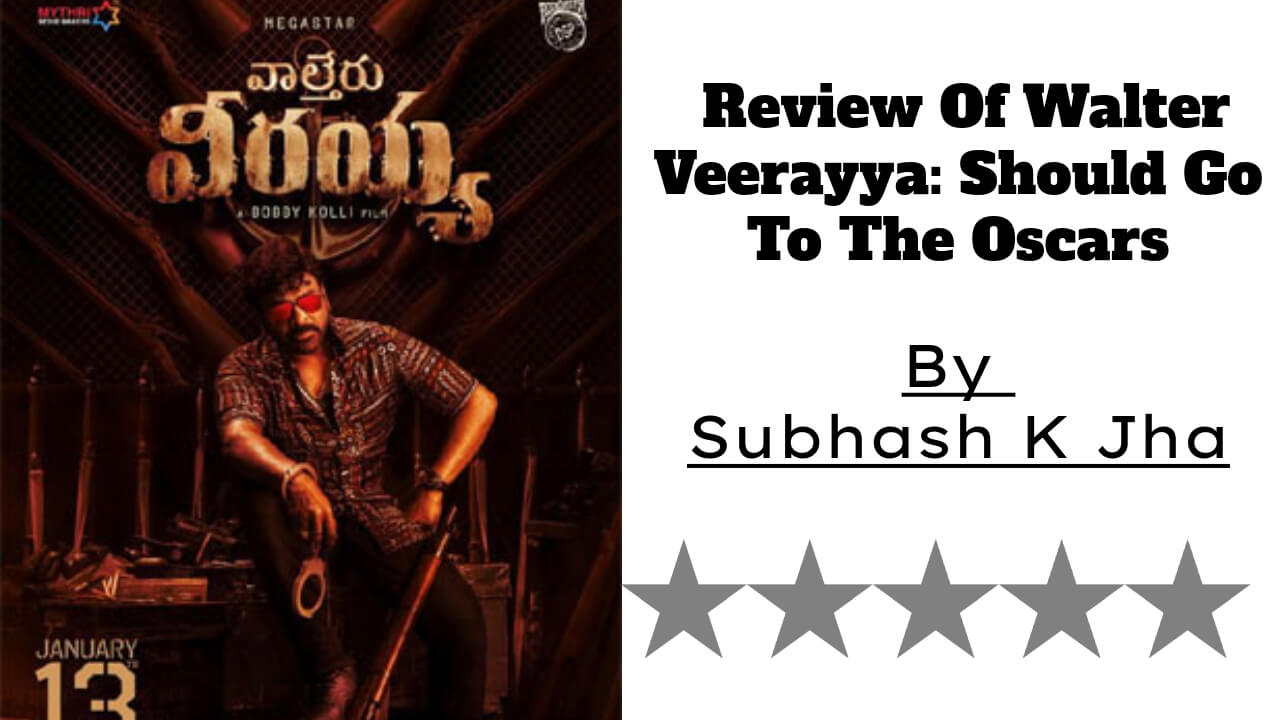 Review Of Walter Veerayya: Should Go To The Oscars 788308