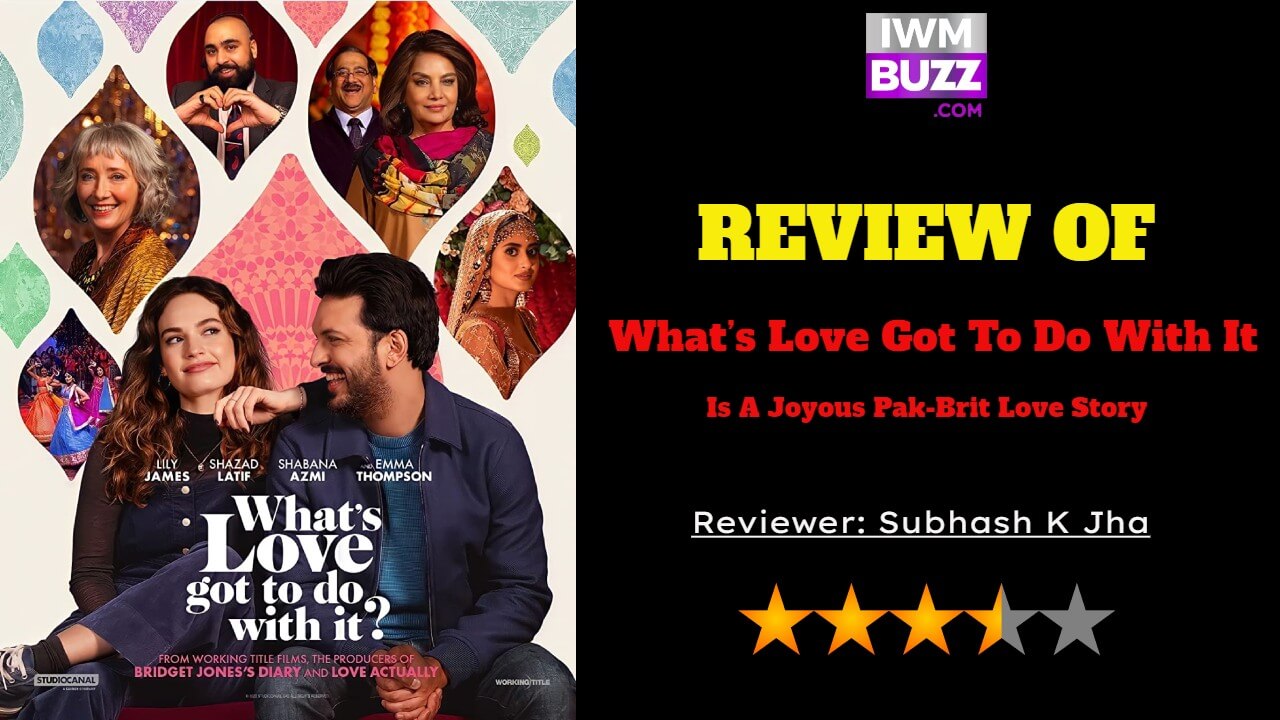 Review Of What’s Love Got To Do With It: Is A Joyous Pak-Brit Love Story