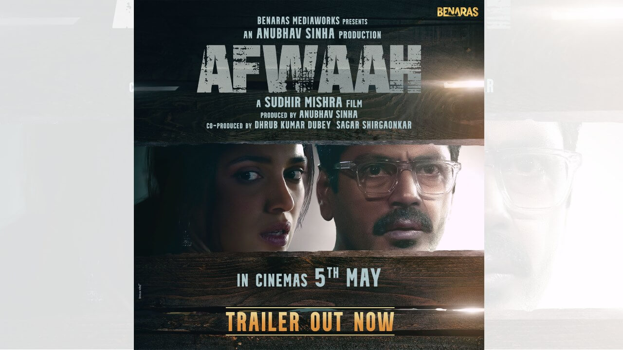 'Afwaah’ directed by Sudhir Mishra and produced by Anubhav Sinha is set to release on 5 May 798883