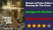 Review Of Prime Video's Dancing On The Grave:  Intrigues To The Core 799506