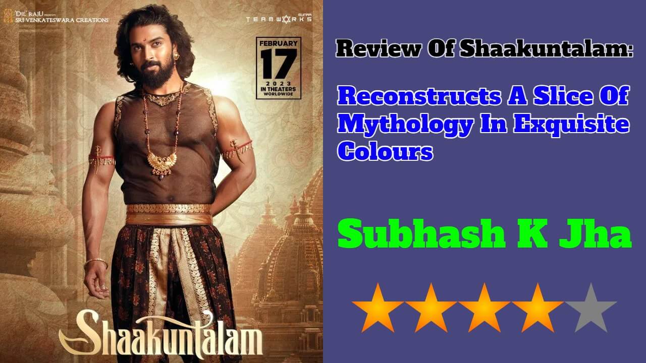 Review Of Shaakuntalam: Reconstructs A Slice Of Mythology In Exquisite Colours 796782