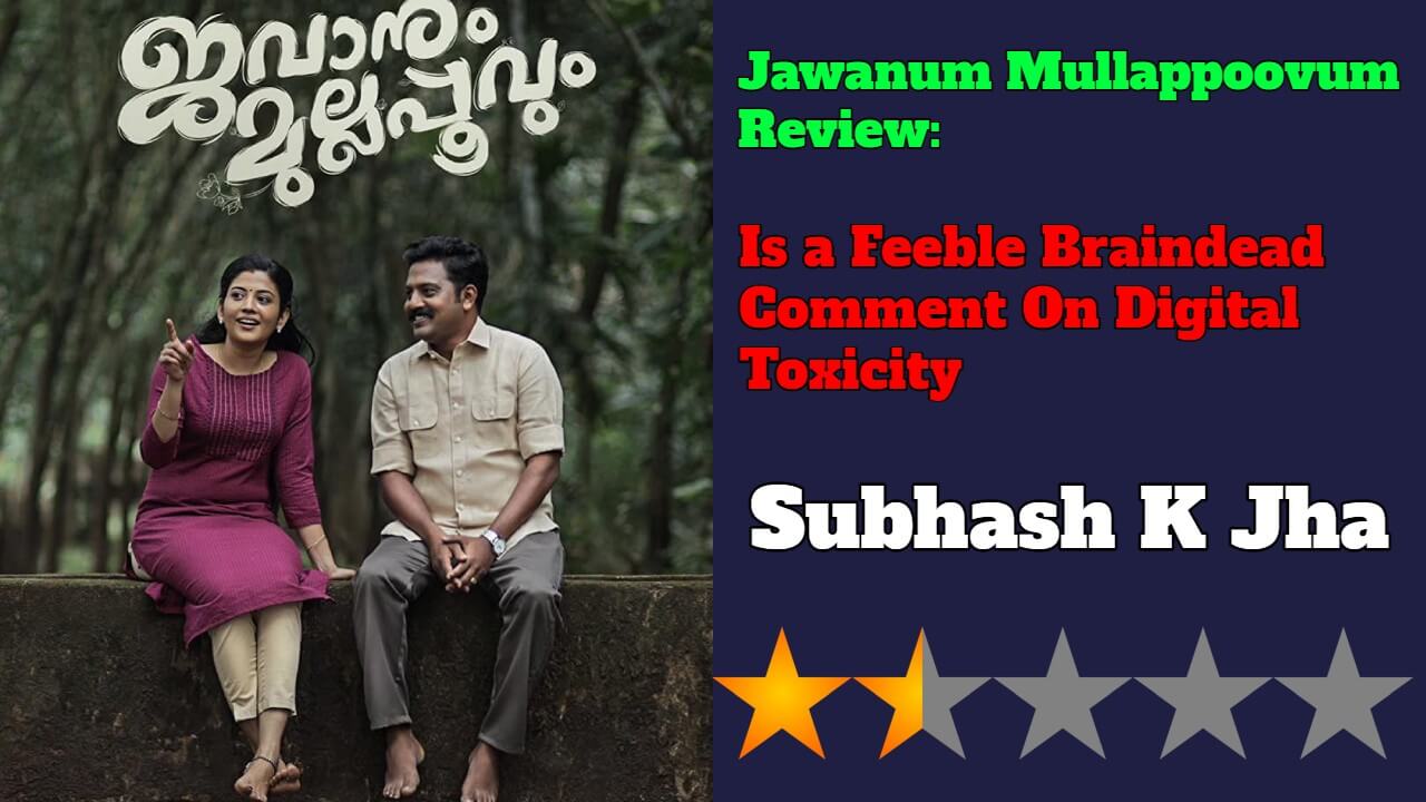 Jawanum Mullappoovum Review: Is a Feeble Braindead Comment On Digital  Toxicity