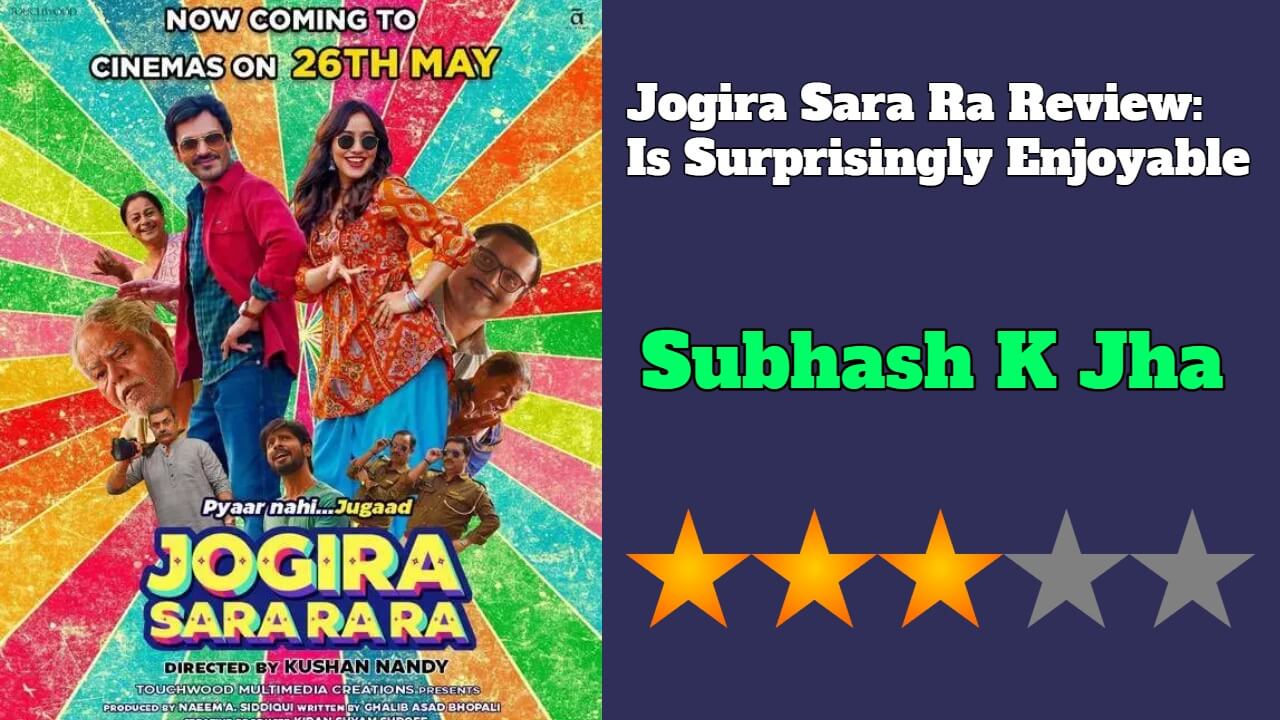 Jogira Sara Ra Review: Is Surprisingly Enjoyable 810931
