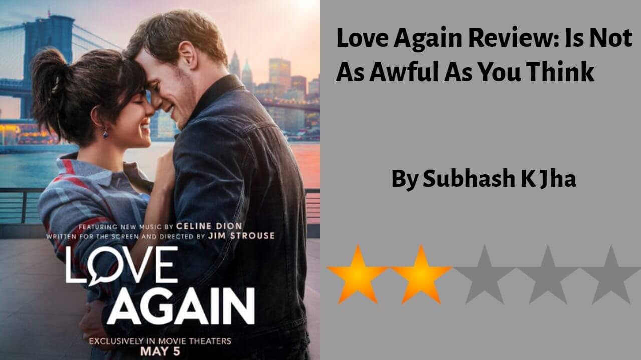 Priyanka Chopra’s Love Again Review: Is Not As Awful As You Think 811122