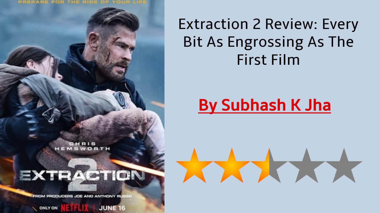 Extraction 2 Review: Every Bit As Engrossing As The First Film 818540