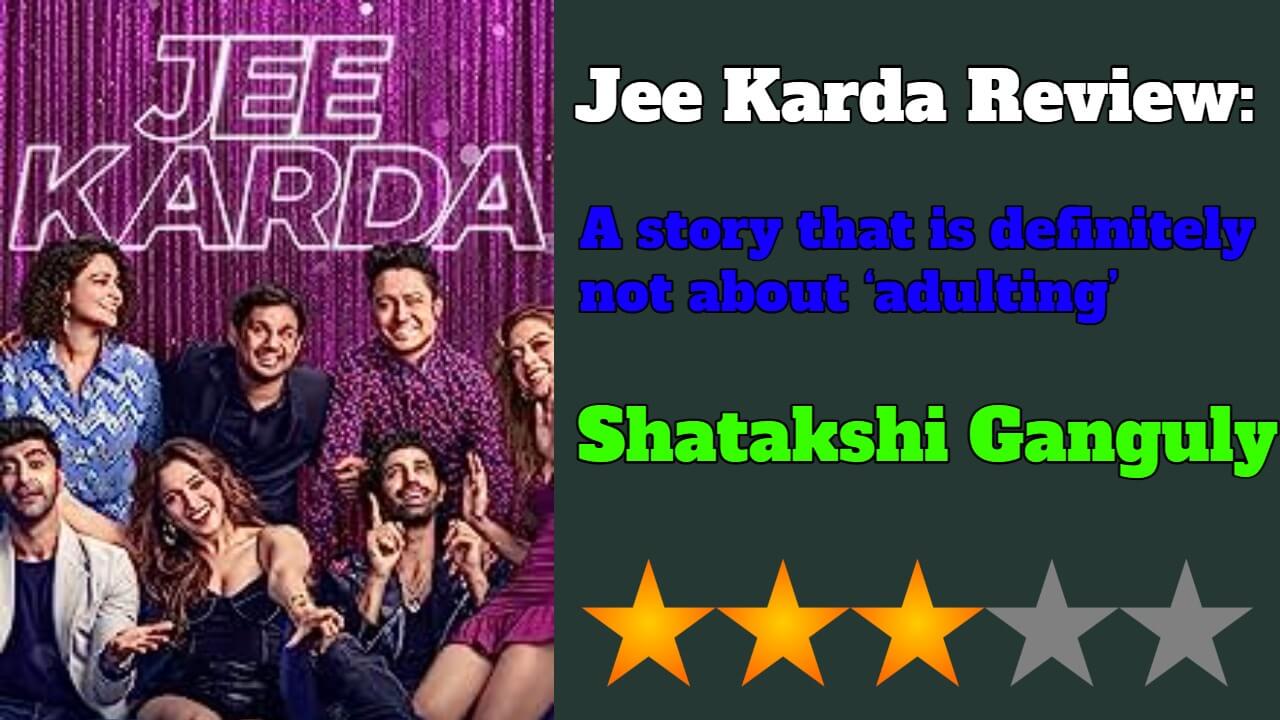 Jee Karda Review: A story that is definitely not about ‘adulting’ 815723