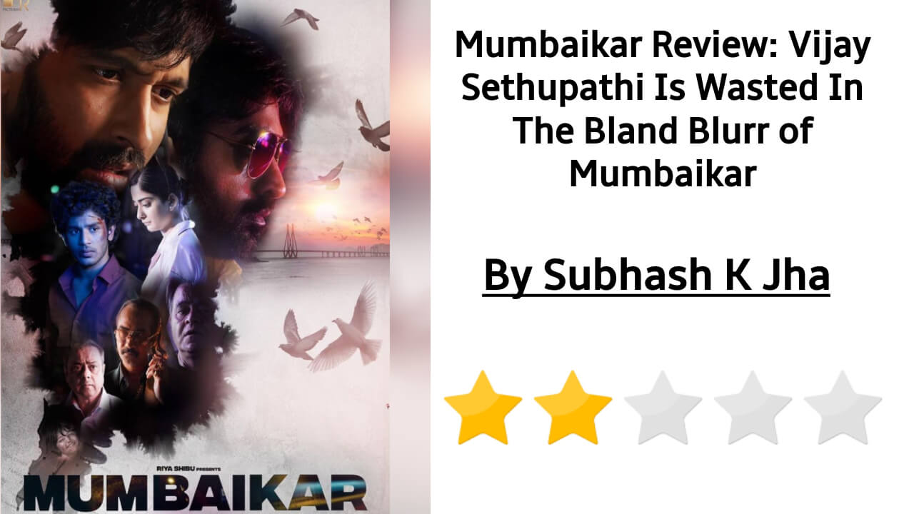 Mumbaikar Review: Vijay Sethupathi Is Wasted In The Bland Blurr of Mumbaikar 812198