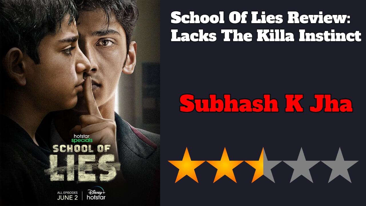 School Of Lies Review: Lacks The Killa Instinct | IWMBuzz