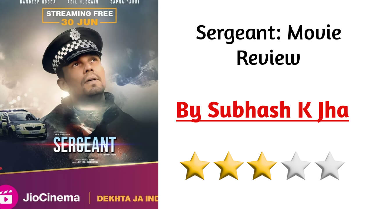 Sergeant: Hooda Plays The  Unhappiest Cop In  The  Universe In This Dark Brooding Drama 822793