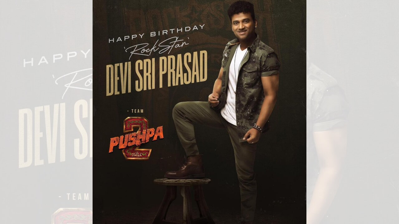 Happy Birthday to the music composer Rockstar Devi Sri Prasad, Wishes to Pushpa 2 The Rule team 840119