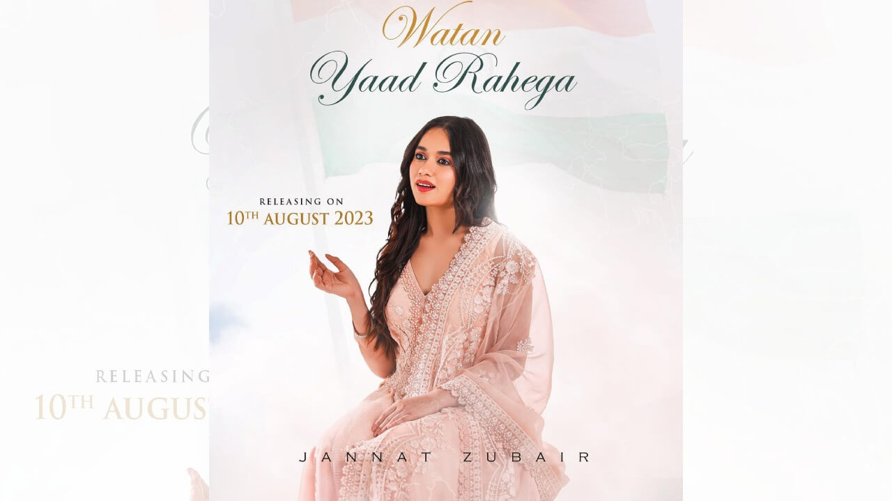 Jannat Zubair's new music video 'Watan Yaad Rahega' set to soar high on patriotism 841707