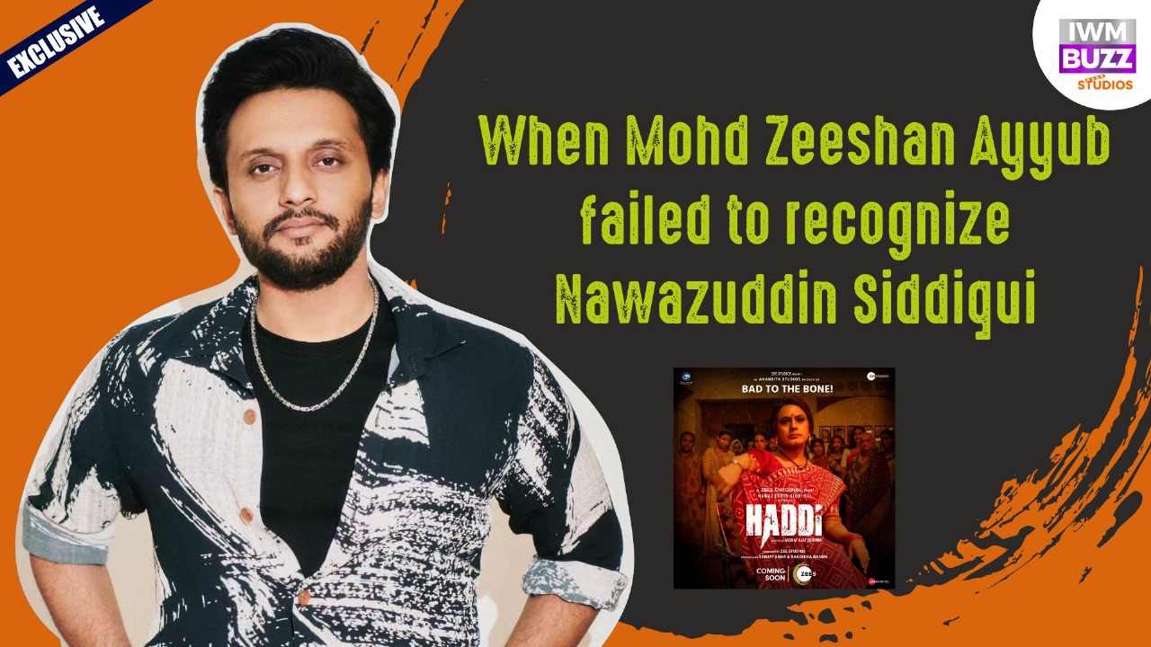 Exclusive Interview: Mohd Zeeshan Ayyub on Nawazuddin Siddiqui’s look in Haddi, career changing project Scoop 849353