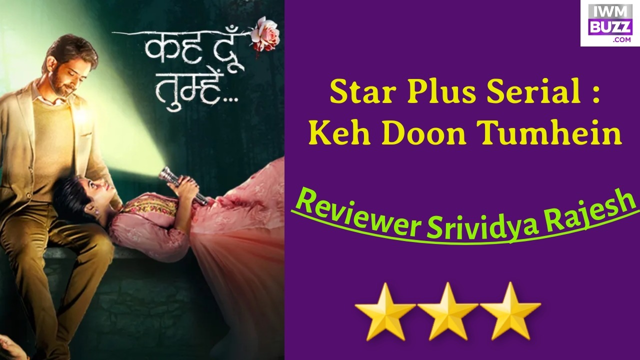 Review of Star Plus' Keh Doon Tumhein: Unusual love story set amid serial killings; execution can be better 851035