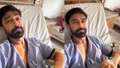 Ashish Chowdhry Spreads Positivity From His Hospital Bed; Check Here 870434