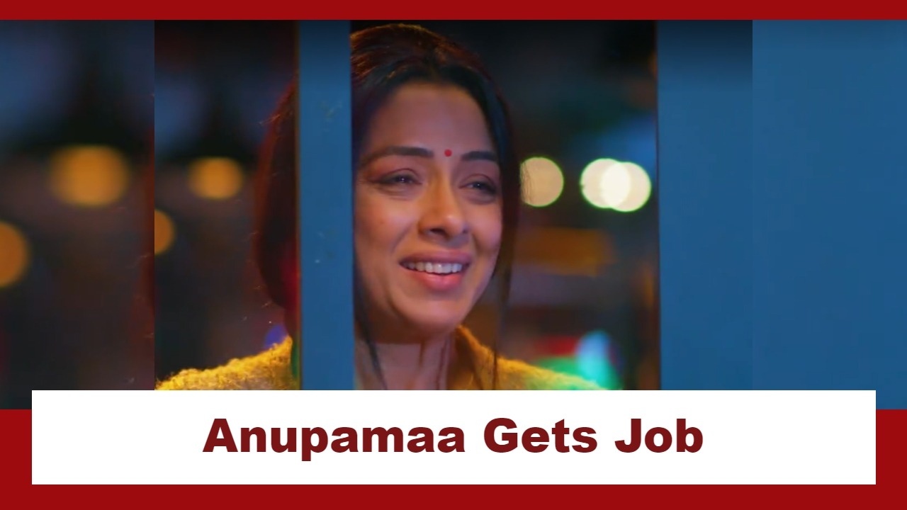Anupamaa Spoiler: Anupamaa gets a job 875395