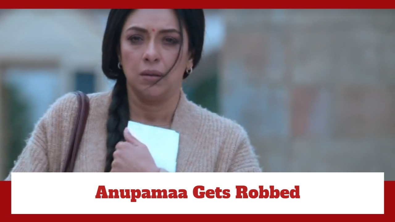 Anupamaa Spoiler: Anupamaa gets robbed in foreign land