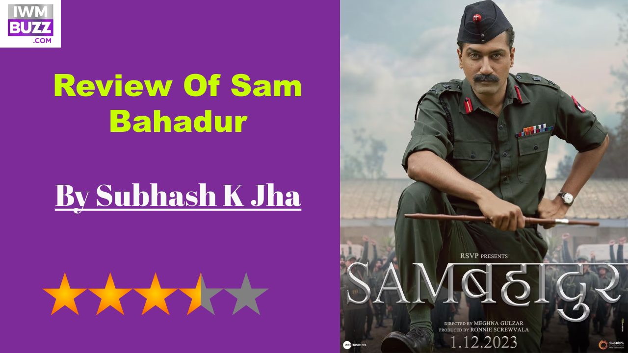 Review Of Sam Bahadur : Sam Bahadur Captures  Manekshaw’s Charisma In Spurts