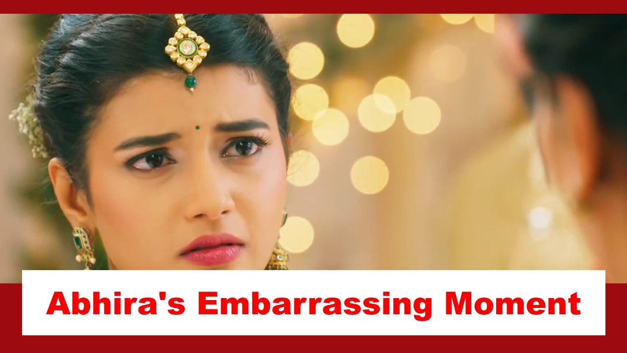 Yeh Rishta Kya Kehlata Hai Spoiler: Abhira has an embarrassing moment