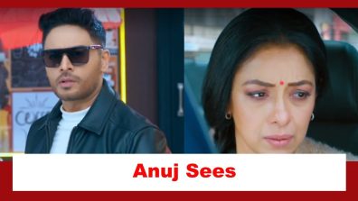 Anupamaa Spoiler: Anuj sees Anupamaa