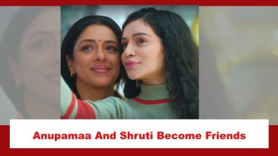 Anupamaa Spoiler: Anupamaa and Shruti become friends