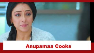 Anupamaa Spoiler: Anupamaa cooks in Anuj’s kitchen
