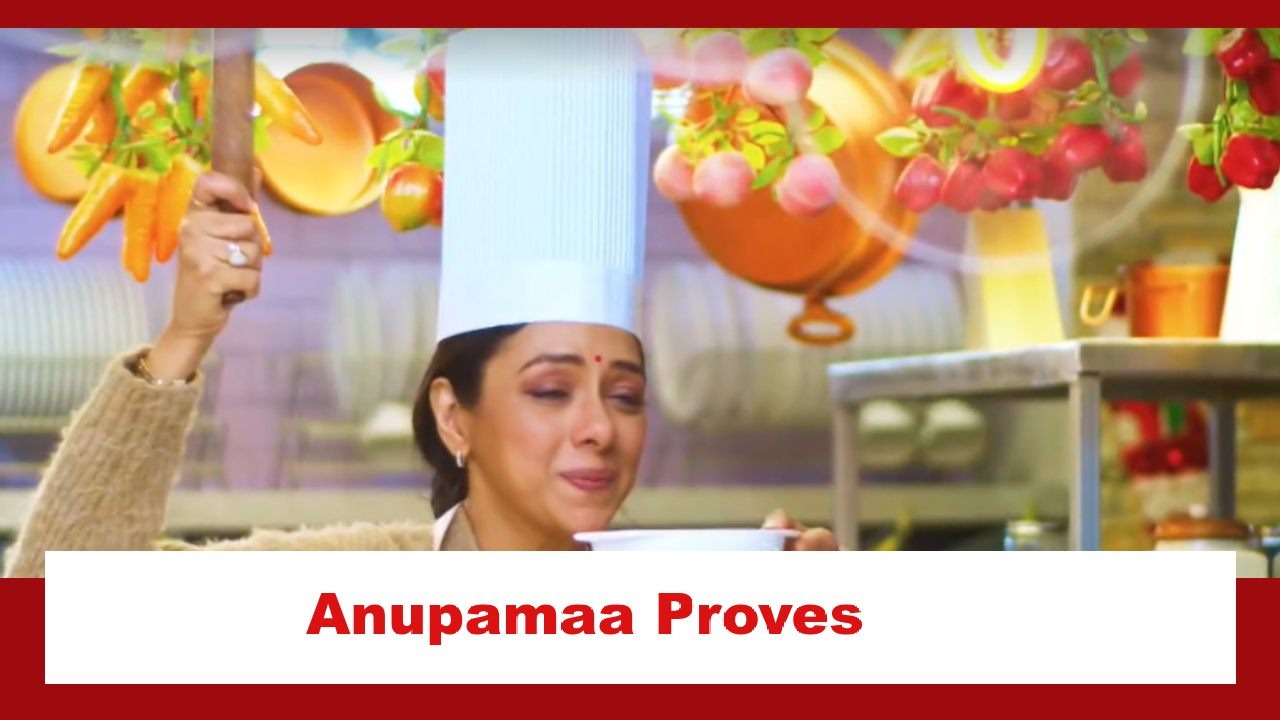 Anupamaa Spoiler: Anupamaa proves her culinary skill