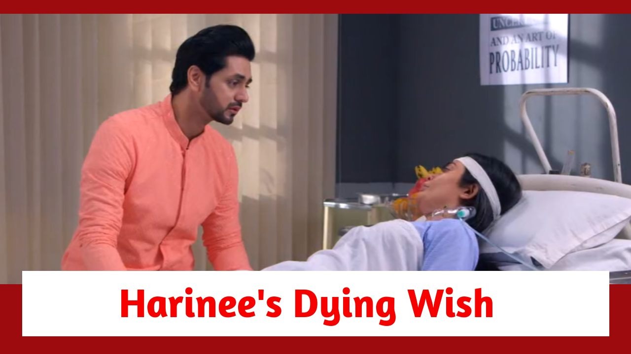 Ghum Hai Kisikey Pyaar Meiin Spoiler: Harinee expresses her dying wish to Ishaan