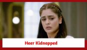 Ikk Kudi Punjab Di Spoiler: Heer gets kidnapped