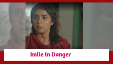 Imlie Spoiler: Imlie’s life in danger