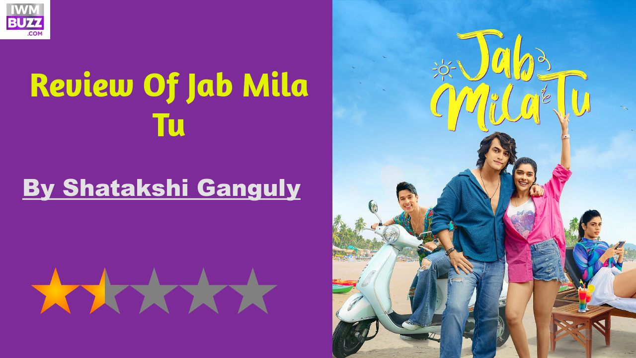 Jab Mila Tu Review: A Poorly Executed Recipe For Disaster