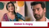 Pyar Ka Pehla Naam Radha Mohan Spoiler: Mohan gets angry at Radha