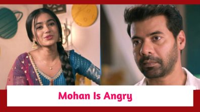 Pyar Ka Pehla Naam Radha Mohan Spoiler: Mohan gets angry at Radha