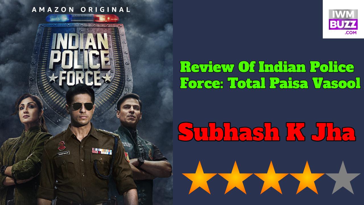 Review Of Indian Police Force: Total Paisa Vasool 879071