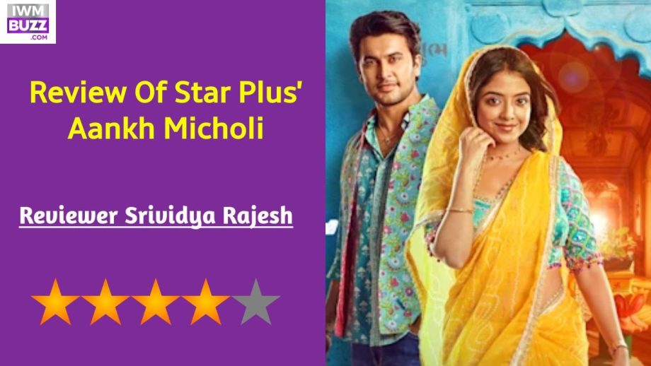 Review Of Star Plus' Aankh Micholi: Promising Show With Adept Characters 880565