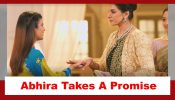 Yeh Rishta Kya Kehlata Hai Spoiler: Abhira takes a promise from Dadisa