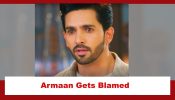 Yeh Rishta Kya Kehlata Hai Spoiler: Armaan gets blamed