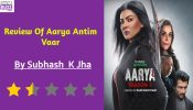 Review Of Aarya, Antim Vaar: Aarya, Antim Vaar… Abb Bass Bhi Karo
